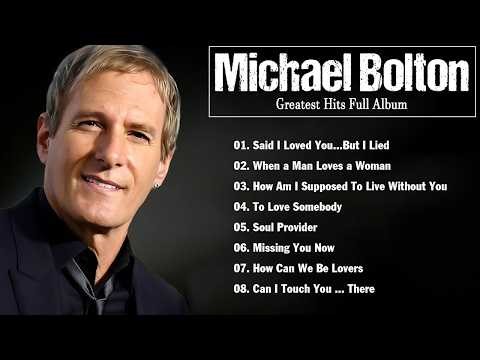Michael Bolton Greatest Hits Full Album - Best Soft Rock Songs Of Michael Bolton 2026