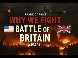 The Battle of Britain (1943) | Frank Capra’s Why We Fight Series #4 | Full WWII Documentary | Public