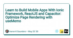 Learn to Build Mobile Apps With Ionic Framework, ReactJS and Capacitor: Optimize Page Rendering with useMemo
