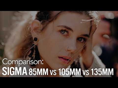 Comparison: Sigma 85mm vs 105mm vs 135mm