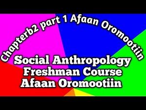 Social Anthropology Freshman Course chapter 2 part 1 Afaan Oromootiin