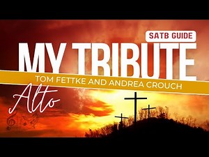 My Tribute by Tom Fettke (SATB Guide | Alto)