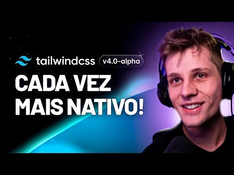 TailwindCSS 4.0 ficou 10x mais rápido (e mais nativo!)