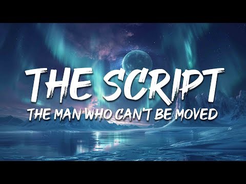 The Script - The Man Who Can't Be Moved (Lyrics)