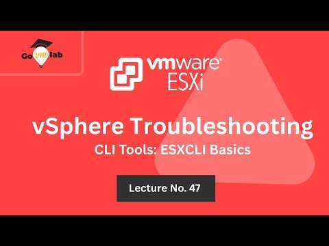 Lecture 47. VMware Troubleshooting with ESXCLI | ESXi Troubleshooting Basics | GoVMlab Zero to Hero