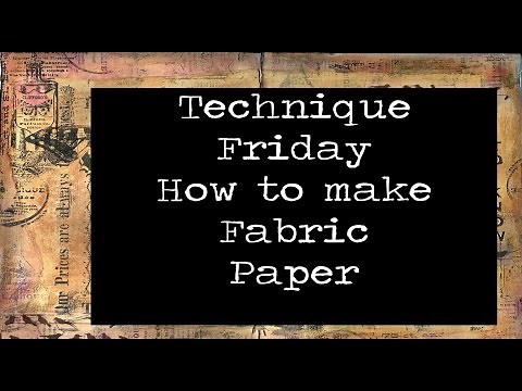 Technique Friday - How to make fabric paper