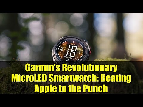 Garmin's Revolutionary MicroLED Smartwatch: Beating Apple to the Punch