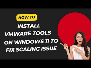 How To Install VMware Tools on Windows 11 to Fix Scaling