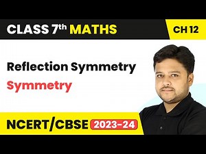 Reflection Symmetry - Symmetry | Class 7 Mathematics Chapter 12 | CBSE