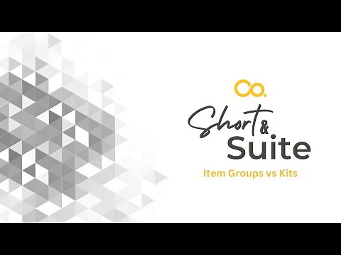 NetSuite Tutorial: Short & 'Suite: Item Groups vs Kits