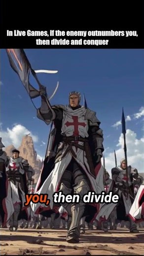97 In Live Games, if the enemy outnumbers you, then divide and conquer REV 3
