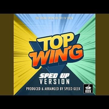 Top Wing Theme (From "Top Wing") (Sped Up)
