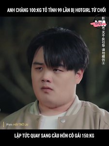 10M views · 150K reactions | TRỌN BỘ-Anh chàng 100kg tỏ tình 990 lần bị hotgirl từ chối lập tức quay sang cầu hôn cô nàng 150kg | Lan Review | Facebook