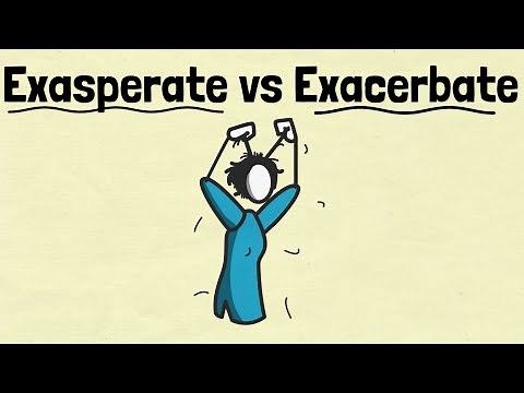 Exasperate vs Exacerbate - English Speaking Practice