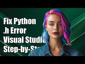 Fixing 'Cannot Include Python.h' Error in Visual Studio: Step-by-Step Guide