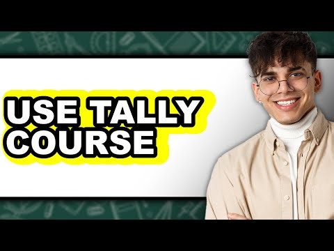 How to Use Tally Course - Easy Guide