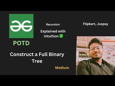 Construct a Full Binary Tree | GFG POTD