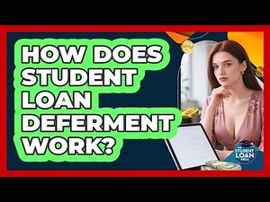How Does Student Loan Deferment Work?