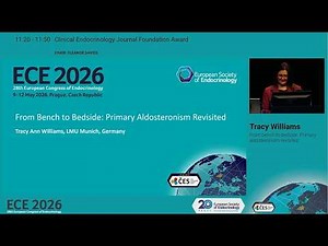 From bench to bedside: Primary aldosteronism revisited - Tracy Williams (Award session at ECE 2026)