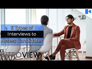 The 6 Different Types of Job Interviews to Assess Candidates