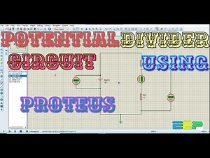 PROTEUS TUTORIAL: Potential Divider using Proteus