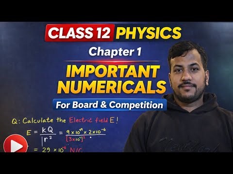 Class 12 Physics Ch 1 IMPORTANT NUMERICALS | 100% Board + JEE Ready