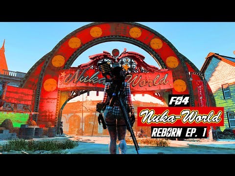 Fallout 4 - MODDED GAMEPLAY - Nuka-World Reborn EP 1