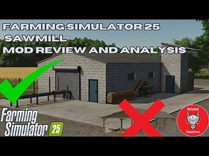 SAWMILL | MOD REVIEW AND ANALYSIS | FARMING SIMULATOR 25