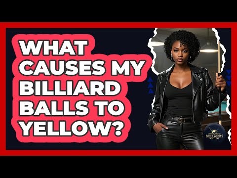 What Causes My Billiard Balls To Yellow? - Billiards Hustlers