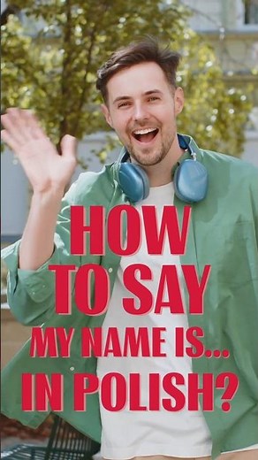 How to say my name is... in Polish?