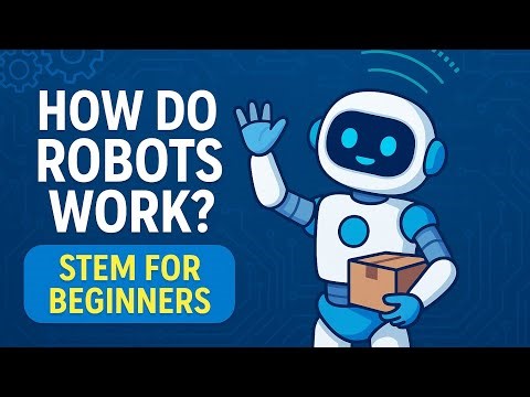 How Do Robots Work? | STEM for Beginners