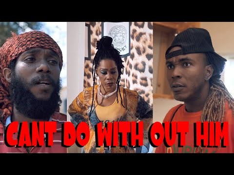 CANT DO WITH OUT HIM JAMAICAN MOVIE
