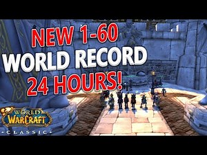 WoW Classic - New WORLD RECORD Assisted 1-60! 24 Hours 8 Minutes!!