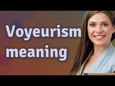 Voyeurism | meaning of Voyeurism