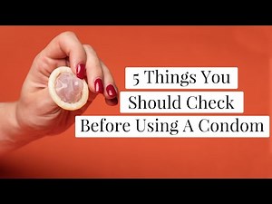 5 Things You Should Check Before Using A Condom