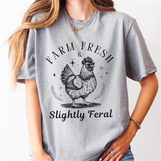 Farm Fresh & Slightly Feral T-shirt | Funny Chicken Shirt | Chicken Lover Gift | Farm Life Tee | Country Humor | Chicken Mom - Etsy