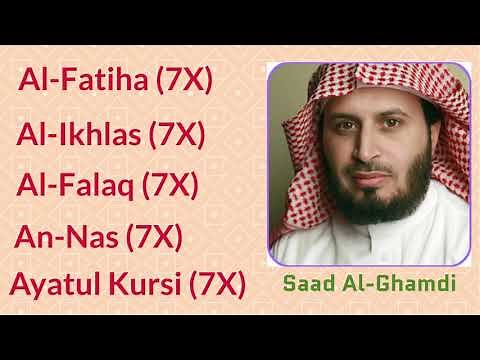 Saad Al-Ghamdi: 7X [Al-Fatiha, Al-Ikhlas, Al-Falaq, An-Nas, and Ayatul Kursi]
