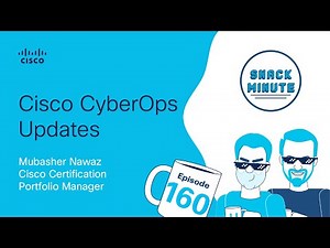 Cisco CyberOps Updates: Directly from Cisco's Certification Lead