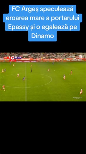 FC Argeș egalează pe Dinamo după greșeala Epassy