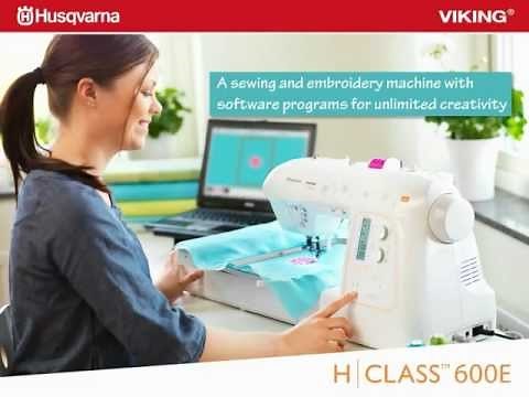 H|CLASS™ 600E sewing and embroidery machine by HUSQVARNA VIKING®