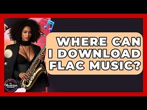 Where Can I Download FLAC Music? - The Musician Encyclopedia