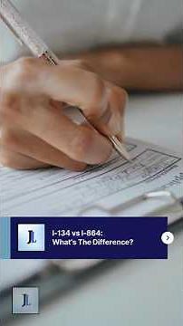 I-134 vs I-864: What’s The Difference?