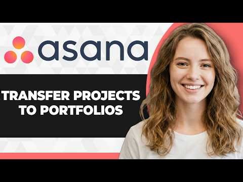 How to Transfer Projects to Portfolios in Asana (Full 2026 Guide)