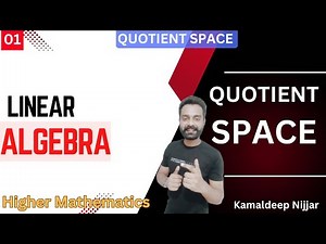 Quotient Space I Definition and theorems of quotient spaces in linear algebra I Kamaldeep Nijjar