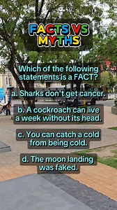 Which of the following statements is a FACT? a. Sharks don't get cancer. b. A cockroach can live a week without its head. c. You can catch a cold from being cold. d. The moon landing was faked. #facts #funfacts #trivia #generalknowledge #myths | Learn English