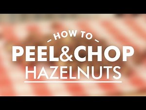 How to Peel and Chop Hazelnuts Quickly