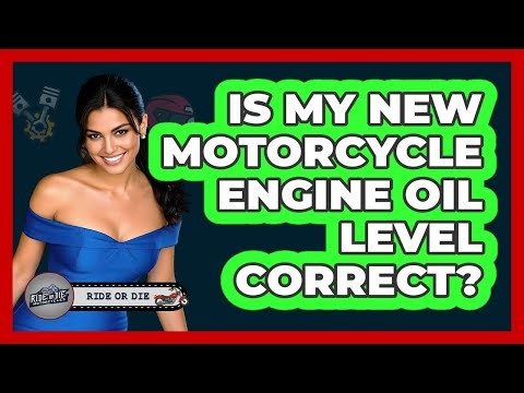 Is My New Motorcycle Engine Oil Level Correct?