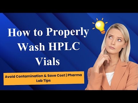 How to Properly Wash HPLC Vials | Avoid Contamination & Save Cost | Pharma Lab Tips #HPLCvials