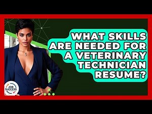 What Skills Are Needed For A Veterinary Technician Resume? - Job Success Network