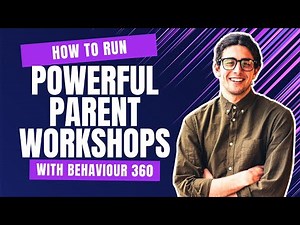 How To Run Powerful Parent Workshops with Behaviour 360